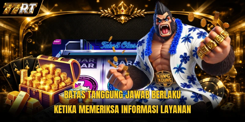 Batas tanggung jawab berlaku ketika memeriksa informasi layanan