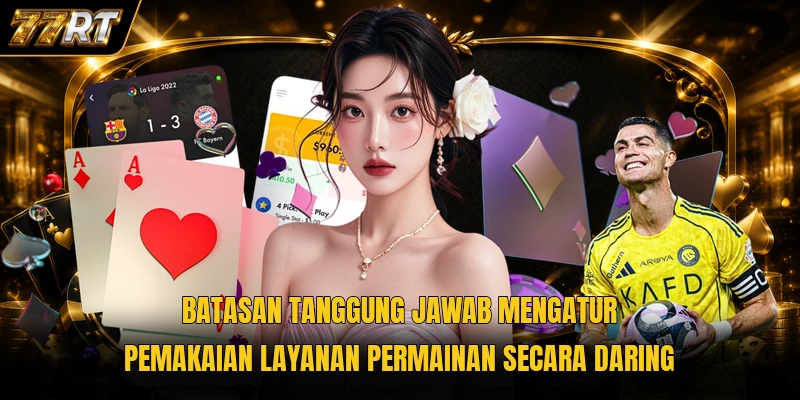 Batasan tanggung jawab mengatur pemakaian layanan permainan secara daring