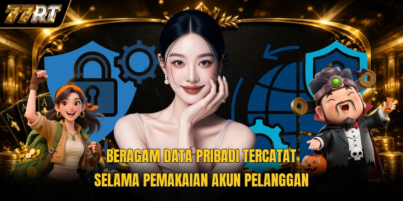 Beragam data pribadi tercatat selama pemakaian akun pelanggan