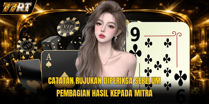 Catatan rujukan diperiksa sebelum pembagian hasil kepada mitra