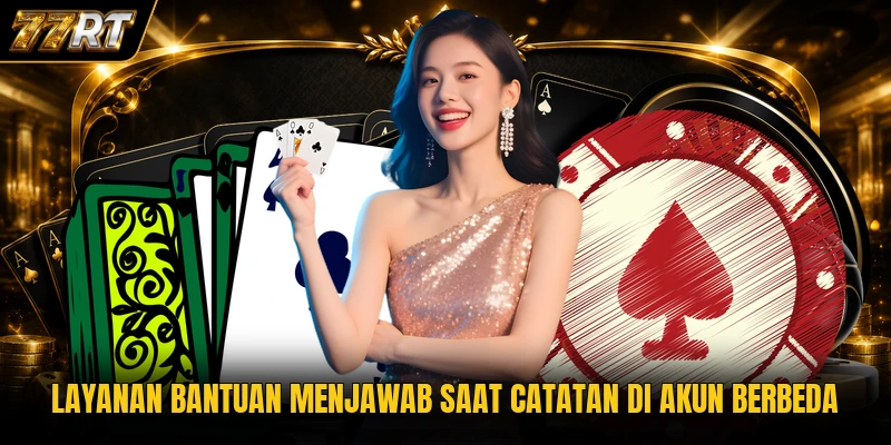 Layanan bantuan menjawab saat catatan di akun berbeda