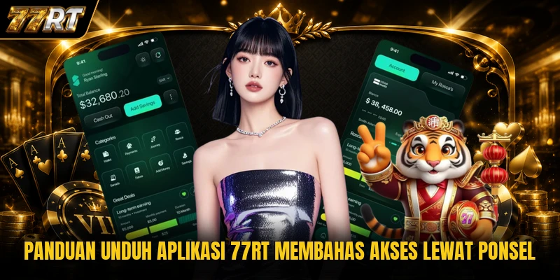 Panduan unduh aplikasi 77RT membahas akses lewat ponsel