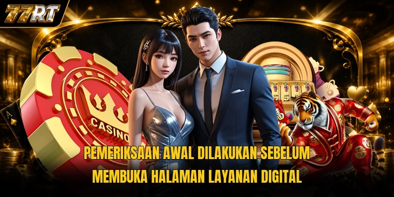 Pemeriksaan awal dilakukan sebelum membuka halaman layanan digital