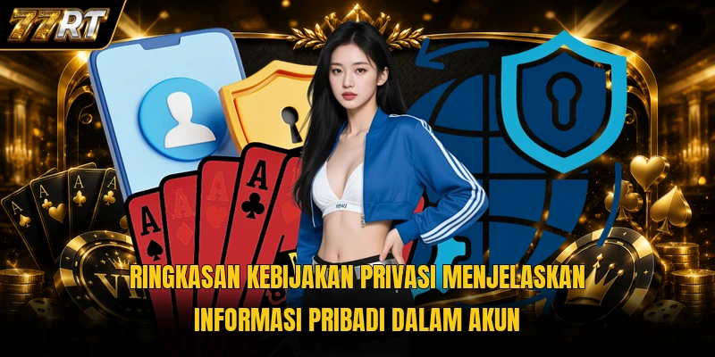 Ringkasan kebijakan privasi menjelaskan informasi pribadi dalam akun
