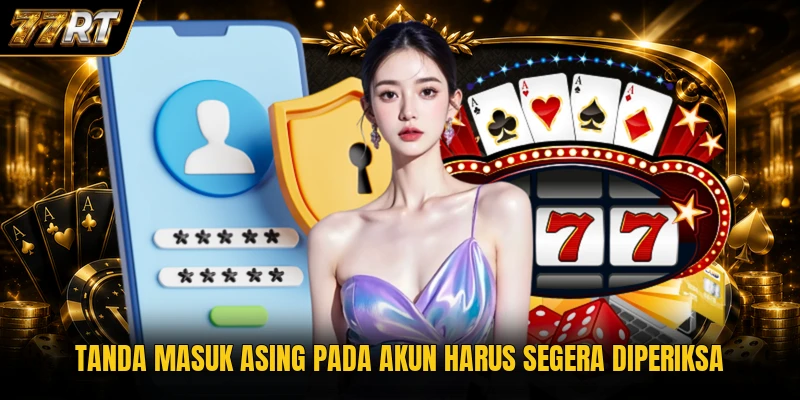 Tanda masuk asing pada akun harus segera diperiksa